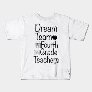 Dream Team Fourth Grade Teacher, Fourth Grade Teachers Dream Team Aka, 4th Grade Teachers, Back to School,Teacher Appreciation. Kids T-Shirt